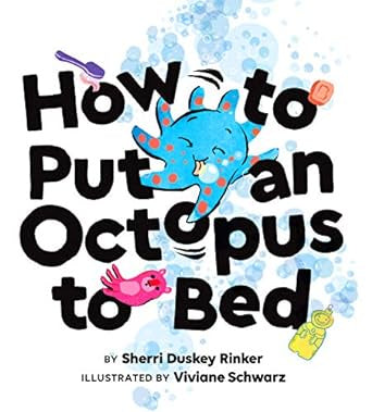 How To Put an Octopus to Bed