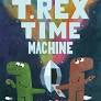 T. Rex Time Machine