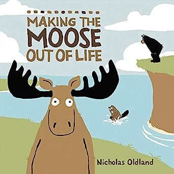 Making the Moose out of Life